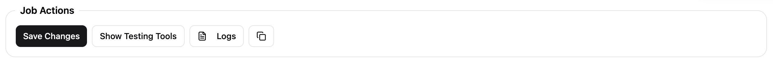 Job Actions bar showing Save Changes, Show Testing Tools, Logs, and Copy buttons